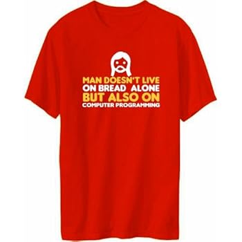 Man Doesn't Live On Bread Alone But Also On Computer Programming T-shirt Homme