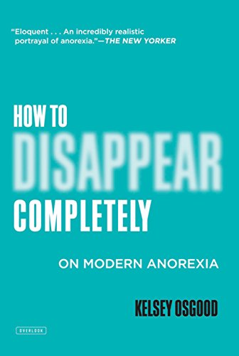 Download How to Disappear Completely: On Modern Anorexia Download How to Disappear Completely: On Modern Anorexia
