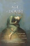 The Age of Doubt: Tracing the Roots of Our Religious Uncertainty