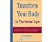 Transform Your Body in the Mental Gym