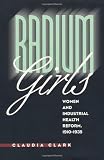 Radium Girls: Women and Industrial Health Reform, 1910-1935