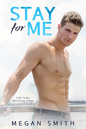 Stay For Me: A Love Series Spin-Off, by Megan Smith