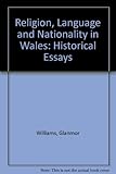 Religion, language and nationality in Wales : historical essays