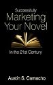 Successfully Marketing Your Novel In The 21st Century