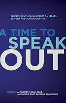 A Time to Speak Out: Independent Jewish Voices on Israel, Zionism and Jewish Identity