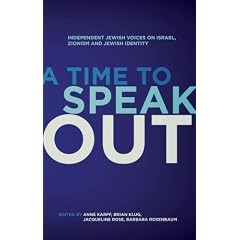 A Time to Speak Out: Independent Jewish Voices On Israel, Zionism and Jewish Identity