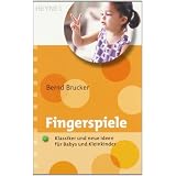 Fingerspiele: Klassiker und neue Ideen f�r Babys und Kleinkindervon "Bernd Brucker"