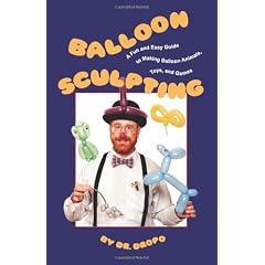 Balloon Sculpting: A Fun and Easy Guide to Making Balloon Animals, Toys and Games