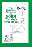 Norm the Ninja River Mouse (Farmhouse Adventures of Norm the Ninja River Mouse)