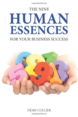 the nine human essences for your business success a practical trusted and reliable method to guide teams businesses