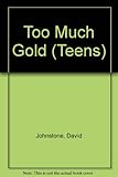 Too much gold