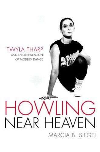 Howling Near Heaven: Twyla Tharp and the Reinvention of Modern Dance Book Image
