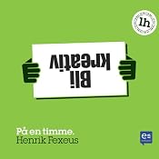 Bli kreativ [Be Creative] | [Henrik Fexeus]