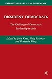 Dissident democrats : the challenge of democratic leadership in Asia