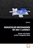 MOLECULAR MECHANISMS OF HIV-1 LATENCY: Nature and Impact of HIV-1 Integration Sites
