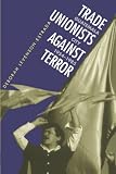 Trade Unionists Against Terror: Guatemala City, 1954-1985