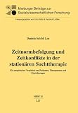 Produkt-Bild: Zeitnormbefolgung und Zeitkonflikte in der station&auml;ren Suchttherapie: Ein empirischer Vergleich von Patienten, Therapeuten und Einrichtungen