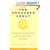 The Orphaned Adult: Understanding And Coping With Grief And Change After The Death Of Our Parents