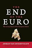 The End of the Euro: The Uneasy Future of the European Union