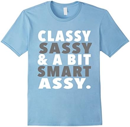 Men's CLASSY, SASSY and a bit SMART ASSY, T-shirt WOMEN &amp; GIRLS Medium Baby Blue