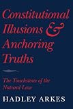 Constitutional illusions and anchoring truths : the touchstone of the natural law