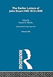 The earlier letters of John Stuart Mill, 1812-1848