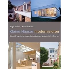 Kleine H�user modernisieren: R�umlich erweitern, energetisch optimieren, gestalterisch aufwerten