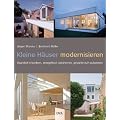 Kleine H�user modernisieren: R�umlich erweitern, energetisch optimieren, gestalterisch aufwerten