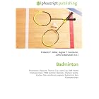 Badminton: Shuttlecock, Racquet, Thomas Cup, Uber Cup, BWF World Championships, 1988... by John McBrewster, Frederic P. Miller, and Agnes F. Vandome