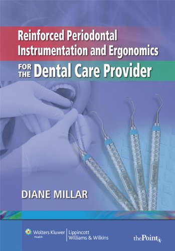 Textbook - Reinforced Periodontal Instrumentation and Ergonomics for the Dental Care Provider