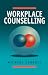 Workplace Counselling: A Systematic Approach to Employee Care