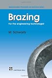 Brazing - For the engineering technologist (Manufacturing Processes and Materials)