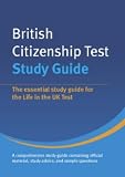British Citizenship Test: Study Guide: The Essential Study Guide for the Life in the UK Test: Study Guide