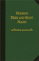 Hoodoo Herb and Root Magic: A Materia Magica of African-American Conjure