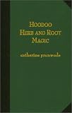 Hoodoo Herb and Root Magic: A Materia Magica of African-American Conjure