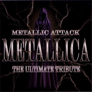 Metallic Attack: Metallica The Ultimate Tribute