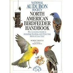 The National Audubon Society North American Birdfeeder Handbook