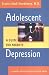 Adolescent Depression: A Guide for Parents (A Johns Hopkins Press Health Book)