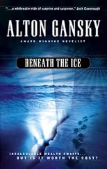 Beneath the Ice: Under a Hostile Lanscape it Waits... (Gansky, Alton)