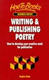 Writing & Publishing Poetry: How to Develop Your Creative Work for Publication (Successful Writing)