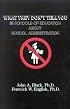 What They Don't Tell You in Schools of Education about School Administration