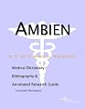 Ambien: A Medical Dictionary, Bibliography, and Annotated Research Guide to Internet References