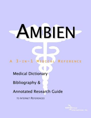 Ambien - A Medical Dictionary, Bibliography, and Annotated Research Guide to Internet References