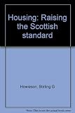 Housing : raising the Scottish standard