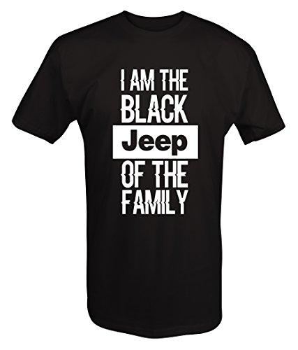 I Am the Black JEEP of the Family - 4x4 Outdoor - T Shirt