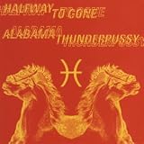 Halfway To Gone Alabama Thunderpussy
