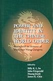 Power and Identity in the Chinese World Order: Festschrift in Honour of Professor Wang Gungwu