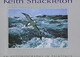 Keith Shackleton : an autobiography in paintings