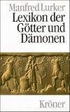 Lexikon der G&ouml;tter und D&auml;monen - Namen, Funktionen, Symbole / Attribute - Manfred Lurker