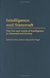 Intelligence and Statecraft: The Use and Limits of Intelligence in International Society